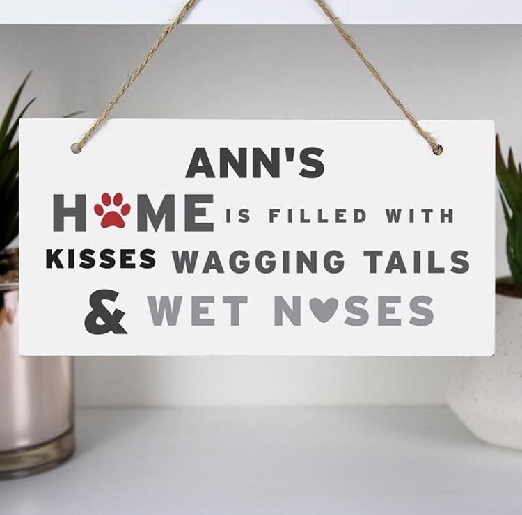 rectangle wooden sign personalised with homes is filled with kisses wagging tails and wet noses By Sweetlea Gifts