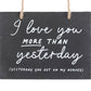 Love You More Than Yesterday Slate Hanging Sign